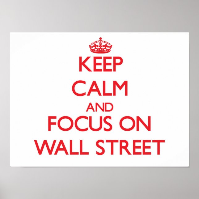 Keep Calm and focus on Wall Street Poster (Front)