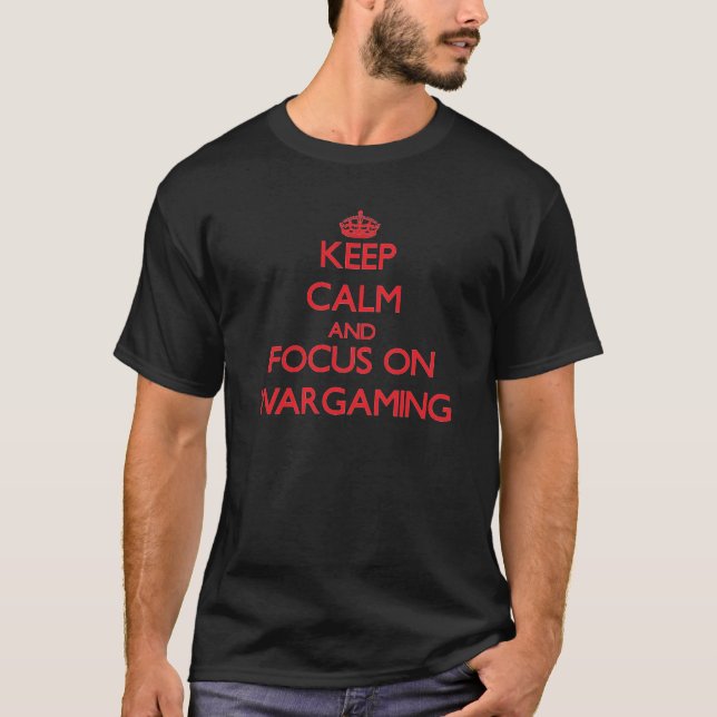 Keep calm and focus on Wargaming T-Shirt (Front)