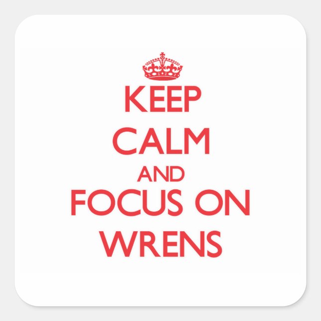 Keep Calm and focus on Wrens Square Sticker (Front)