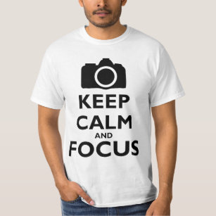 Keep Calm and Focus - Photography T-Shirt