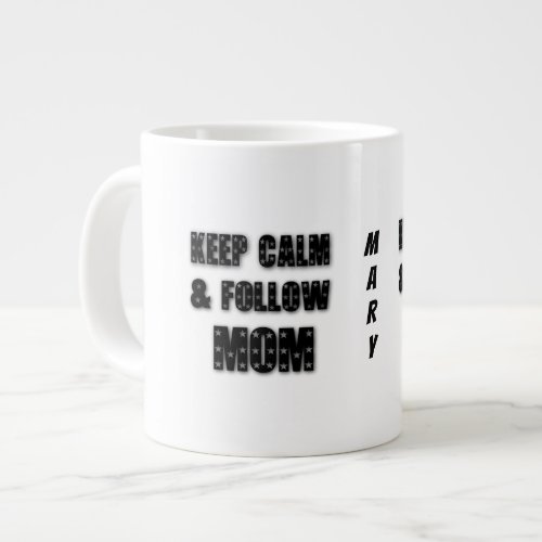 Keep calm and follow mommothers daymommymom cof giant coffee mug
