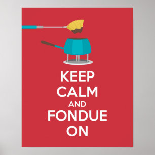 Keep Calm and Fondue On Poster Print