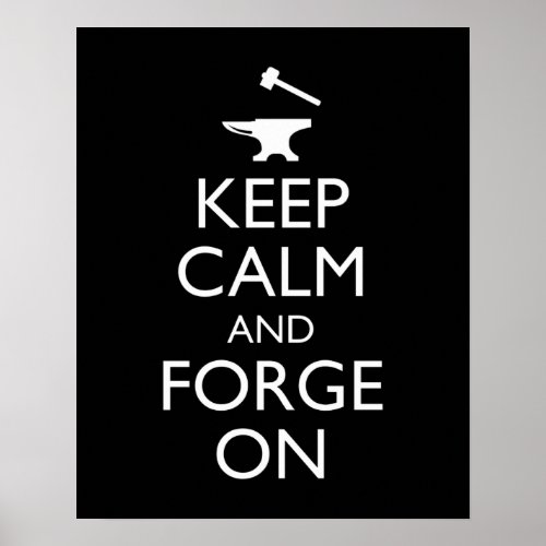 Keep Calm And Forge On Poster