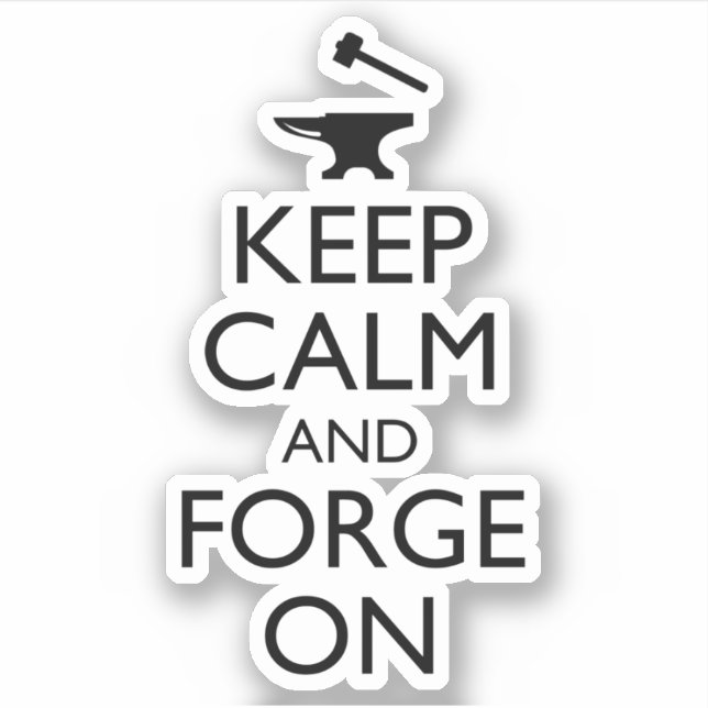 Keep Calm And Forge On Sticker (Front)