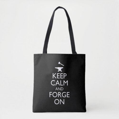 Keep Calm And Forge On Tote Bag