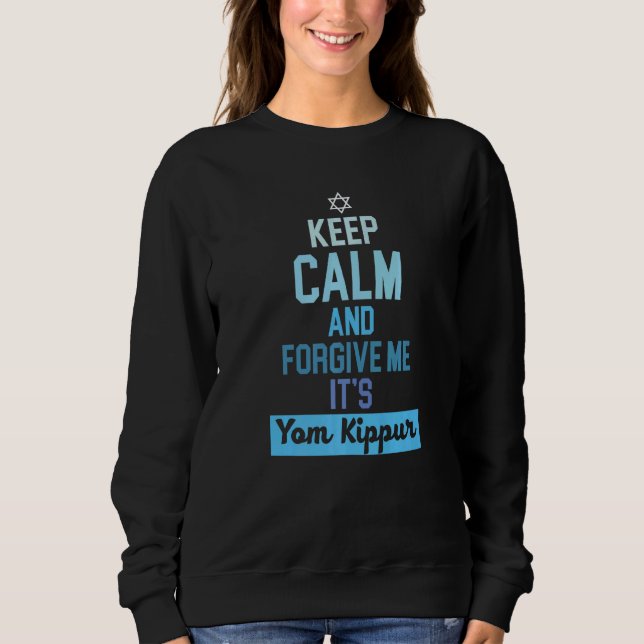 Keep Calm And Forgive It's Yom Kippur Jerusalem Sweatshirt (Front)