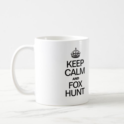 Keep Calm and Fox Hunt Coffee Mug