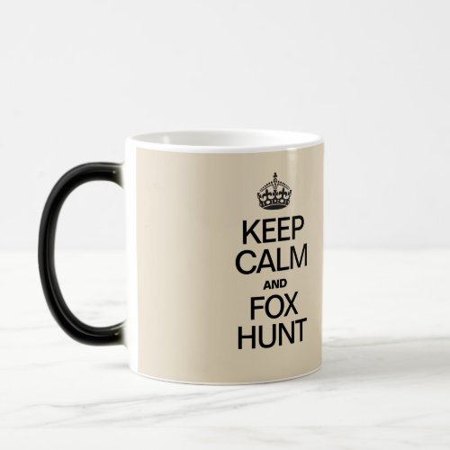 Keep Calm and Fox Hunt Magic Mug