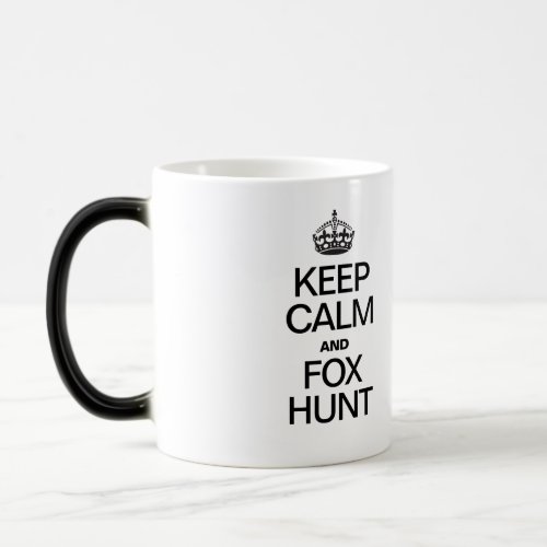 Keep Calm and Fox Hunt Magic Mug