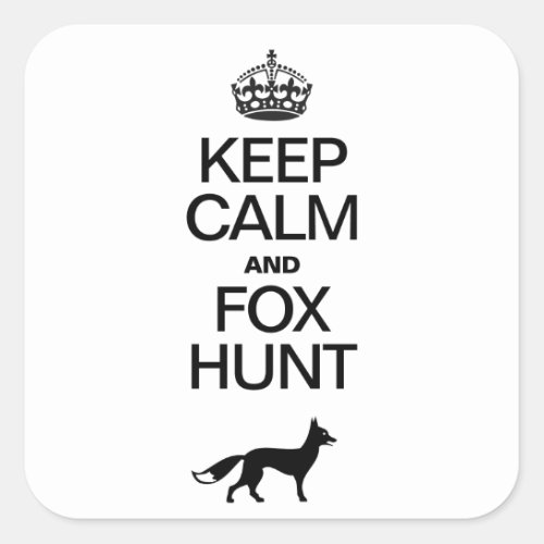 Keep Calm and Fox Hunt Square Sticker