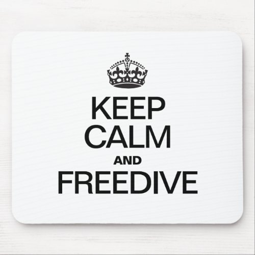 KEEP CALM AND FREEDIVE MOUSE PAD