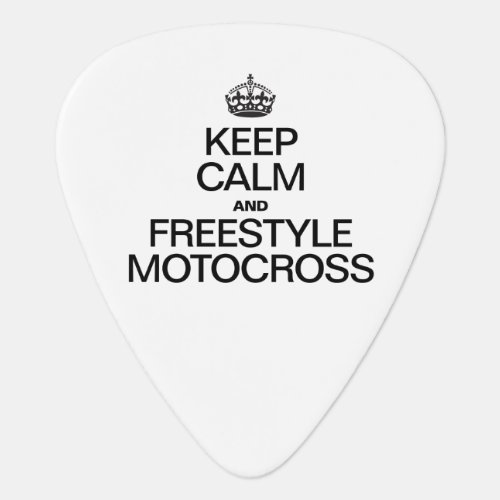 KEEP CALM AND FREESTYLE MOTOCROSS GUITAR PICK