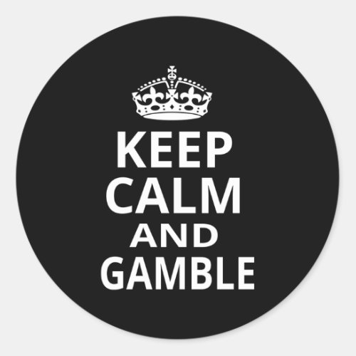 Keep Calm And Gamble Gambling Classic Round Sticker