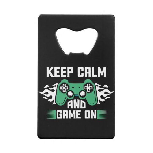 Keep Calm And Game On Credit Card Bottle Opener