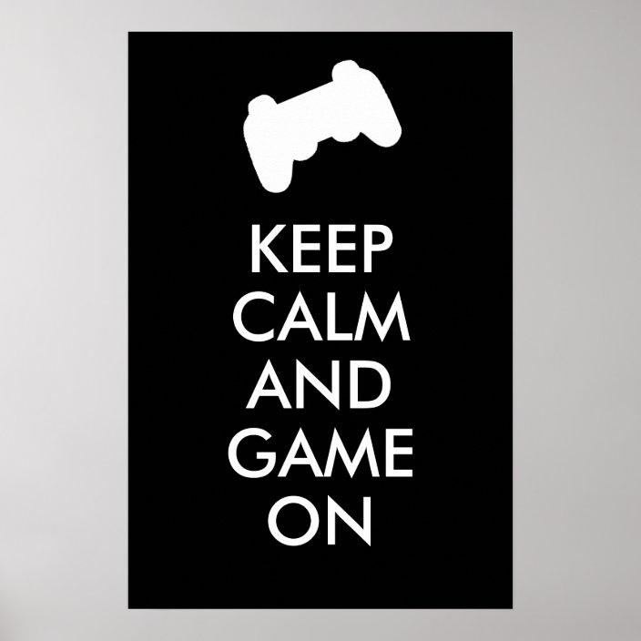 Keep Calm And Game On Poster | Zazzle.com