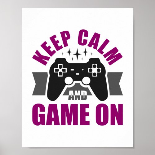 Keep Calm and Game on Poster for Gamers