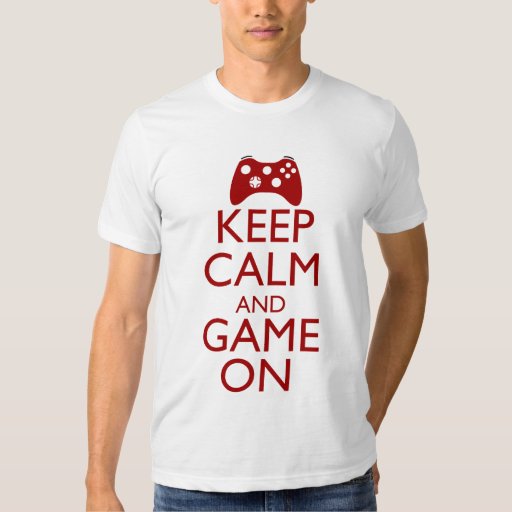 Keep Calm and Game On Shirt | Zazzle