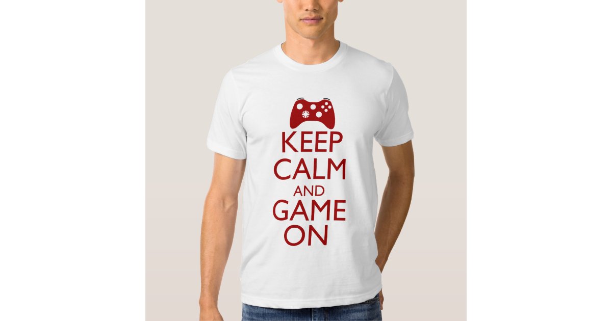 Keep Calm and Game On T-Shirt | Zazzle
