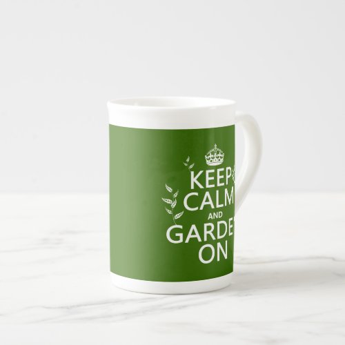 Keep Calm and Garden On _ All Colors Bone China Mug