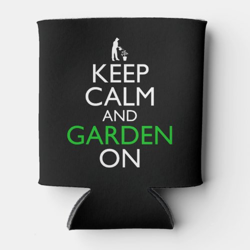 Keep Calm And Garden On Can Cooler