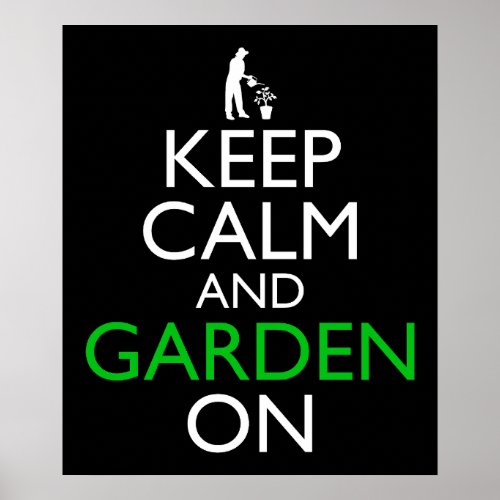 Keep Calm And Garden On Poster
