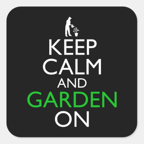 Keep Calm And Garden On Square Sticker