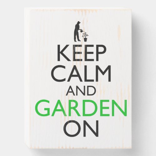 Keep Calm And Garden On Wooden Box Sign