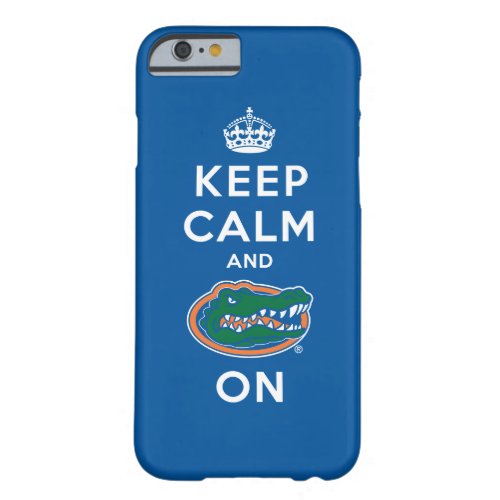 Keep Calm and Gator On Barely There iPhone 6 Case