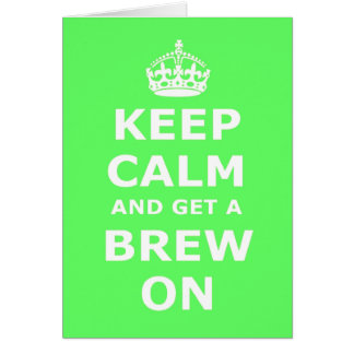 Keep Calm and Get a Brew On Card