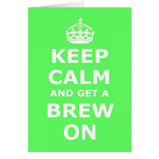 Keep Calm and Get a Brew On Card (Front)