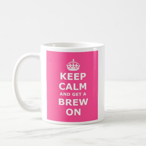 Keep Calm and Get a Brew On Coffee Mug