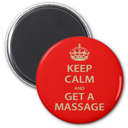 Keep Calm And Get A Massage Magnet