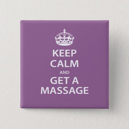 Keep Calm And Get A Massage Pinback Button