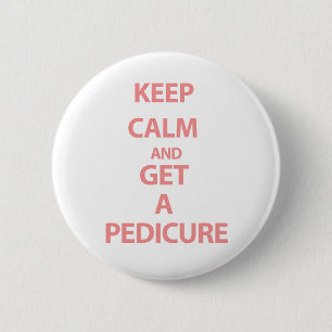 Keep Calm and Get A Pedicure Button