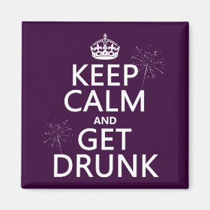 Keep Calm and Get Drunk (changable colors) Magnet