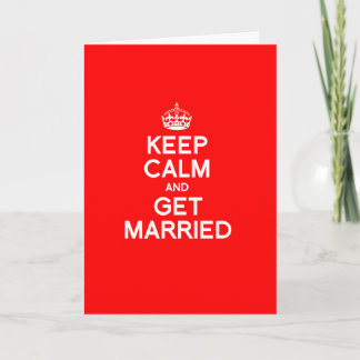 KEEP CALM AND GET MARRIED CARD