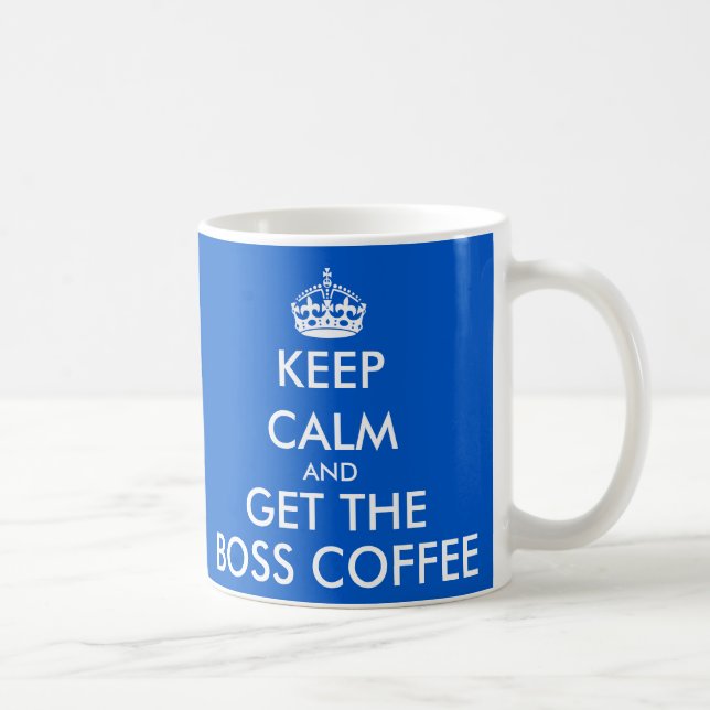 Keep calm and get the boss coffee mug (Right)