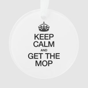 KEEP CALM AND GET THE MOP ORNAMENT