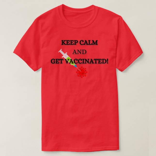 Keep Calm and Get vaccinated T-Shirt (Design Front)