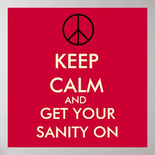 Keep Calm And Get Your SANITY On Poster Red