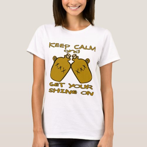 Keep Calm And Get Your Shine On T_Shirt