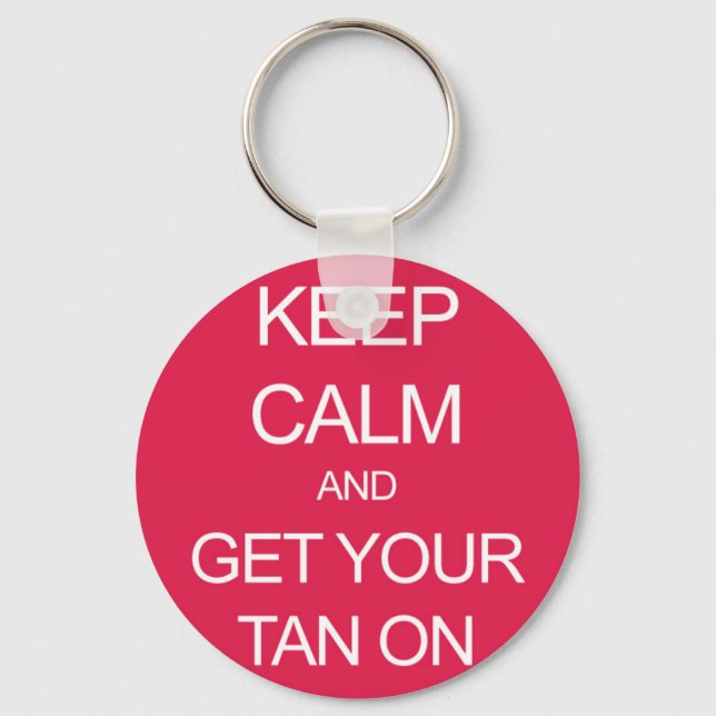 Keep Calm and Get Your Tan On Keychain (Front)