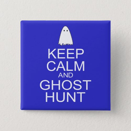 Keep Calm and Ghost Hunt Parody Pinback Button