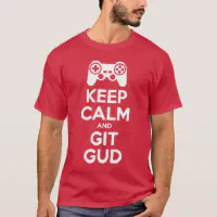 Keep Calm and Git Gud, Git Gud