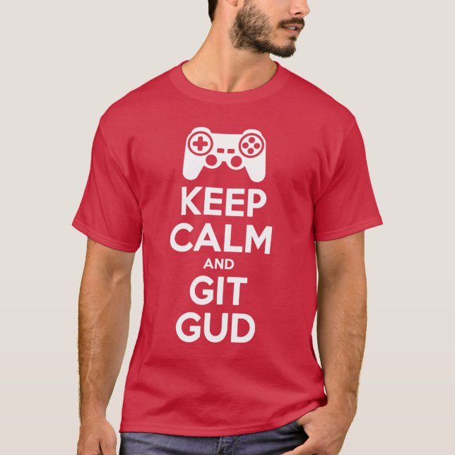 Keep Calm And Git Gud T-Shirt (Front)