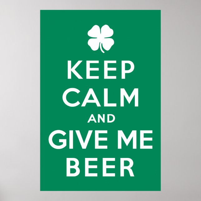 Keep Calm and Give Me Beer Poster (Front)