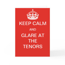 Keep calm and glare at the tenors card