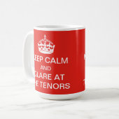 Keep calm and glare at the tenors mug (Front Left)