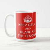 Keep calm and glare at the tenors mug (Left)