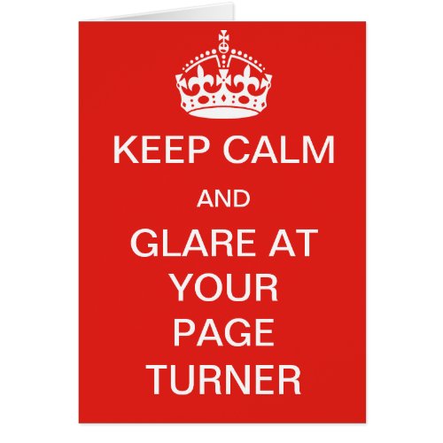 Keep calm and glare at your page turner card